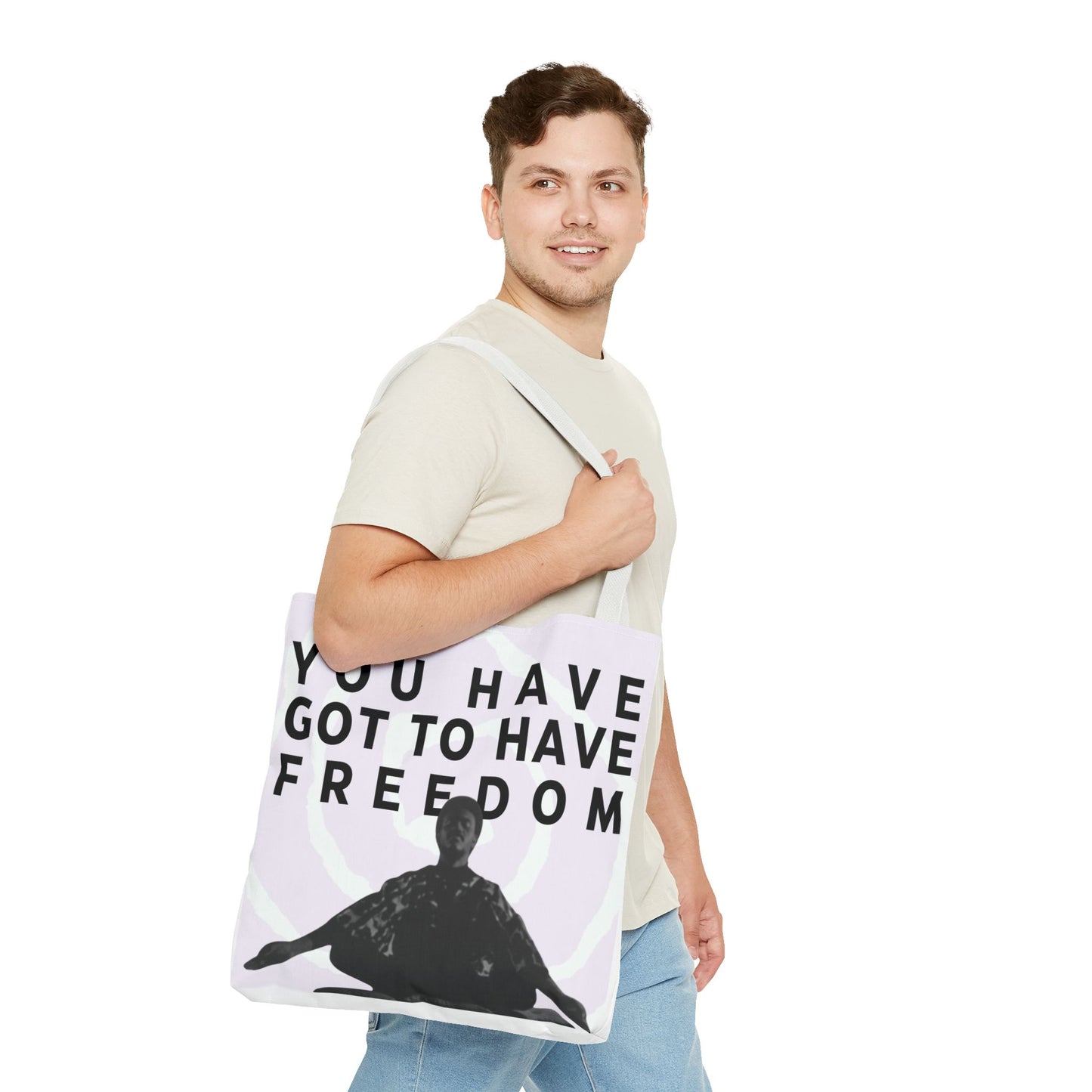 You Have Got to Have Freedom Tote Bag