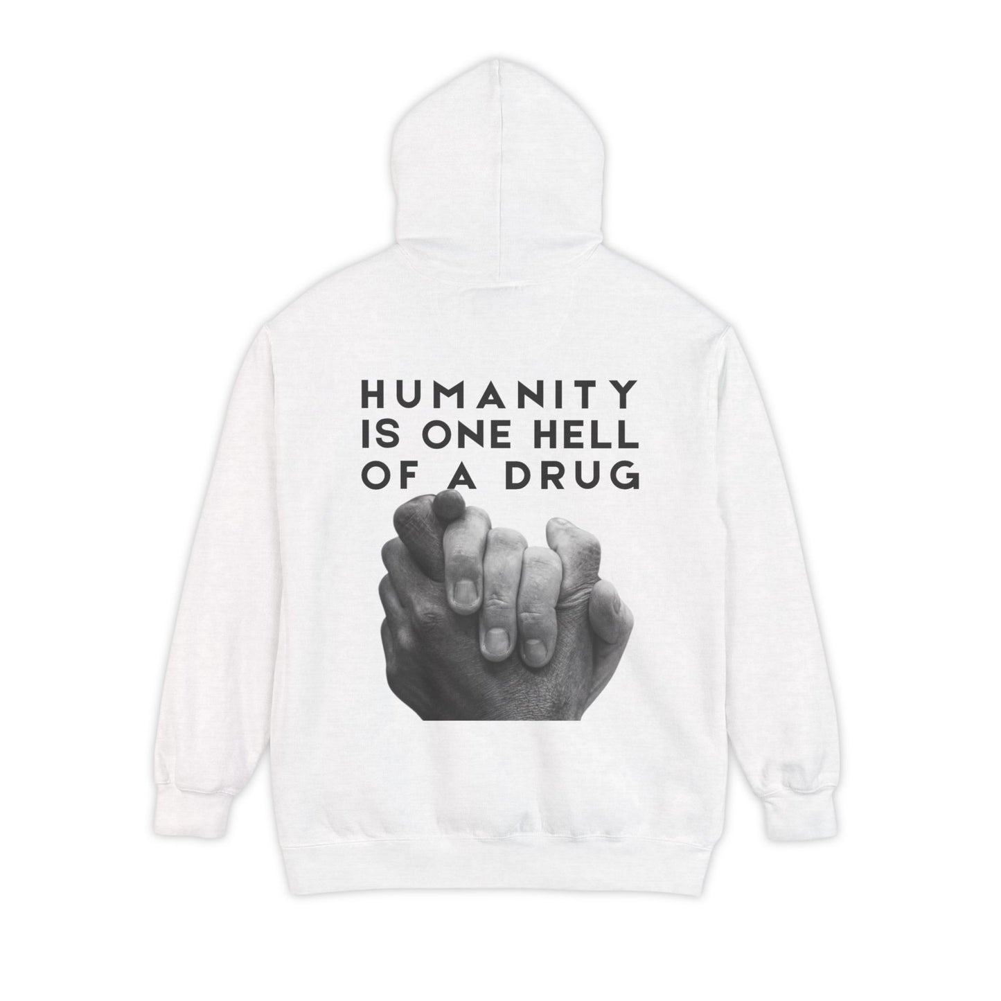 Garment-Dyed Hoodie - Humanity is one Hell of a Drug