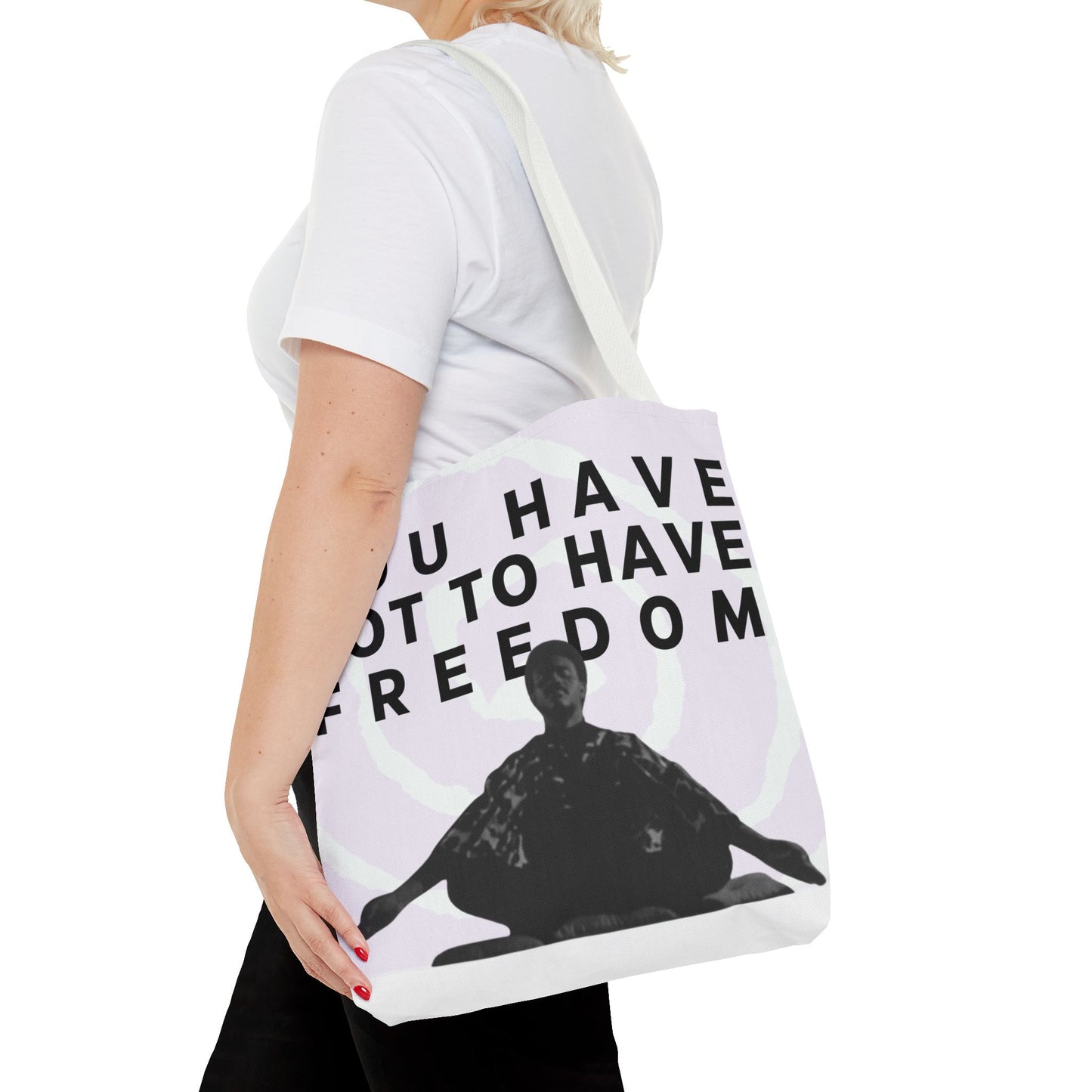 You Have Got to Have Freedom Tote Bag