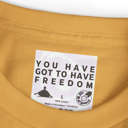 You Have Got to Have Freedom Tee